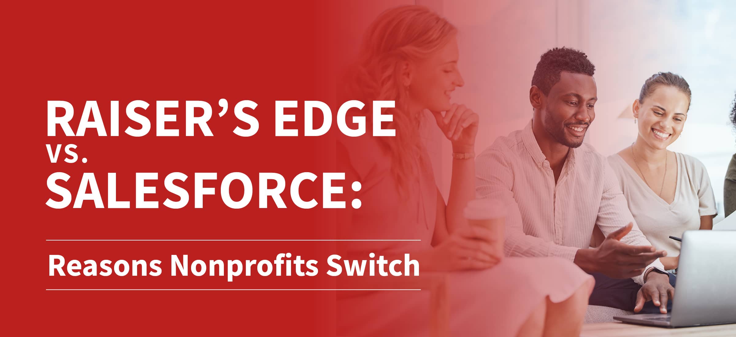 The text “Raiser’s Edge vs Salesforce: Reasons Nonprofits Switch” next to nonprofit staff working on a laptop