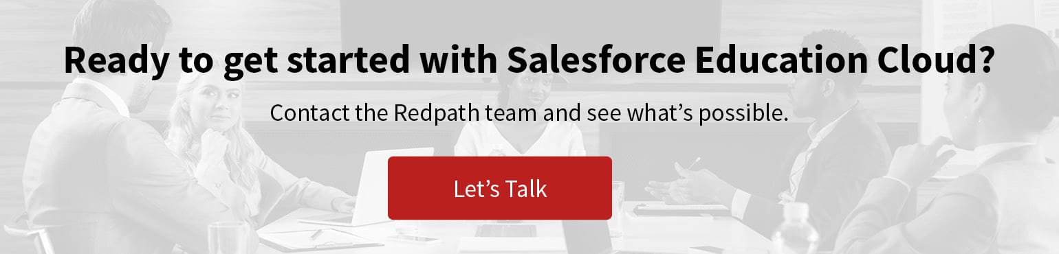 Click this image to reach out to Redpath and start your school’s journey with Salesforce Education Cloud.