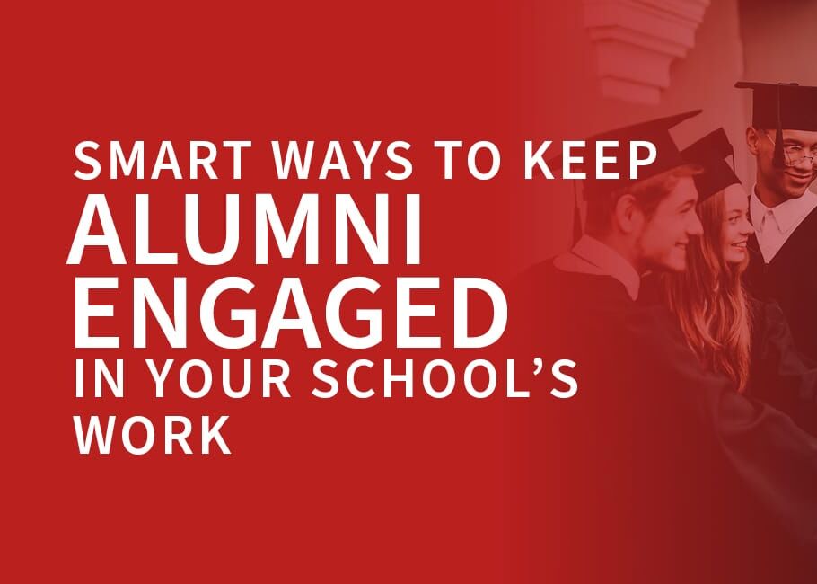 The title of this article, Smart Ways To Keep Alumni Engaged in Your School’s Work