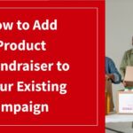 The title of the article, “How to Add a Product Fundraiser to Your Existing Campaign.”